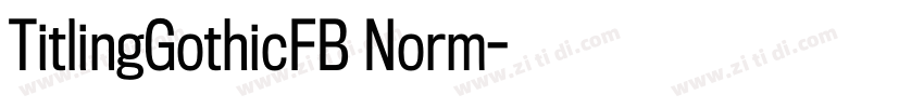 TitlingGothicFB Norm字体转换 TitlingGothicFB Norm字体转换